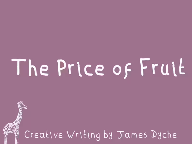 Cover image for 'The Price of Fruit' I'm going to start today by quoting the...