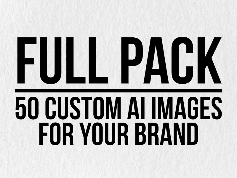Cover image for Full Pack: 50 Custom AI Images for Your Brand