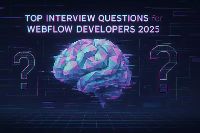 Cover image for Top Interview Questions for Webflow Developers (Technical & Behavioral) in 2025