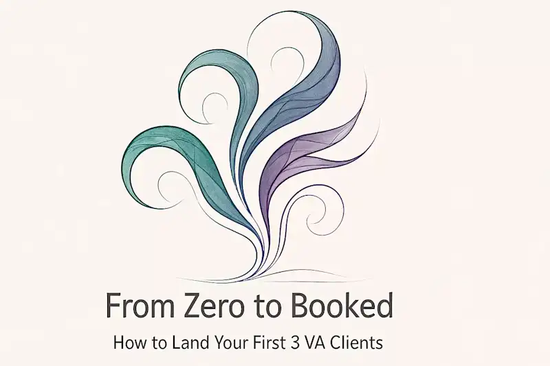 Cover image for From Zero to Booked: How to Land Your First 3 VA Clients