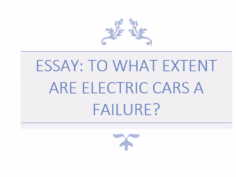 Cover image for ESSAY: TO WHAT EXTENT ARE ELECTRIC CARS A FAILURE?