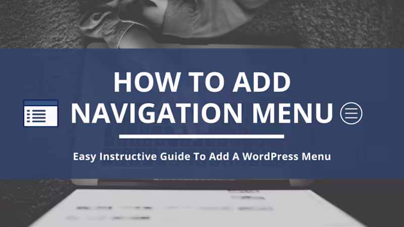 Cover image for Guide to Adding Navigation Menus in WordPress