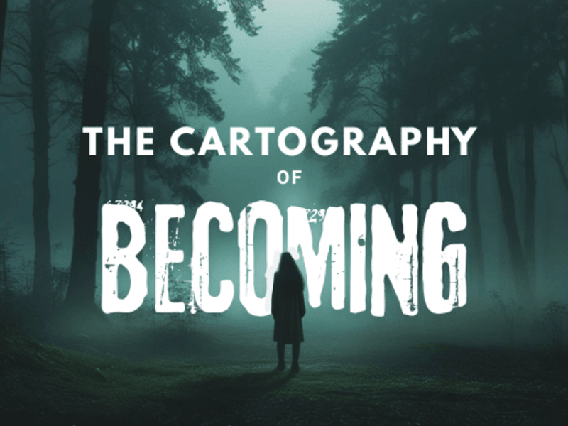 Cover image for A Cartography of Becoming: Finding One’s Way Through Life