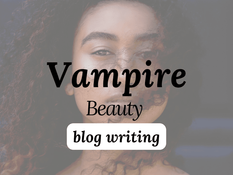 Cover image for Blog Writing: Vampire Beauty