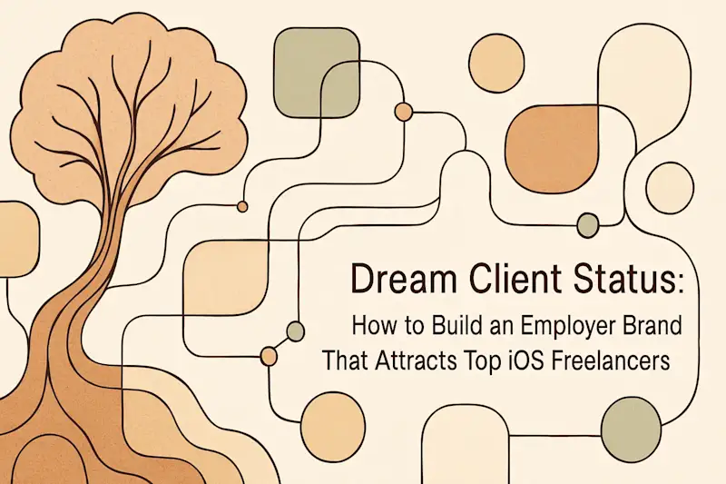 Cover image for Dream Client Status: How to Build an Employer Brand That Attracts Top iOS Freelancers