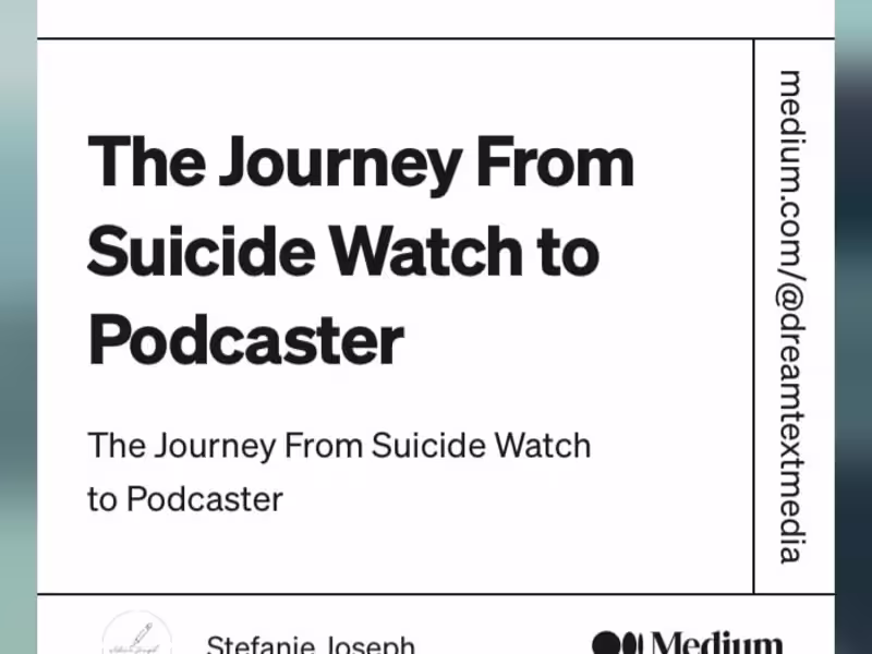 Cover image for The Journey From Suicide Watch to Podcaster