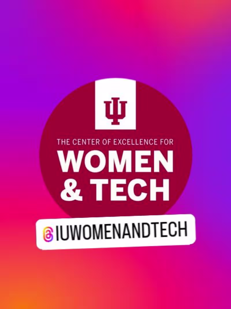Cover image for IU Center of Excellence for Women & Tech (@iuwomenandtech) • In…