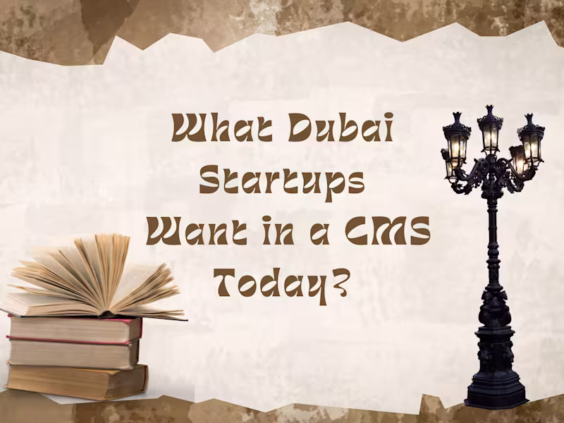 Cover image for Beyond WordPress: What Dubai Startups Want in a CMS Today