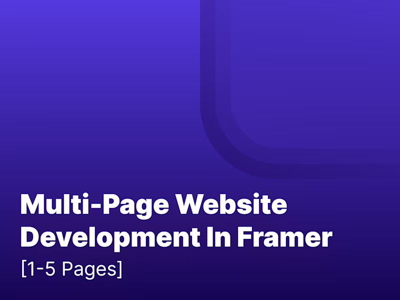 Cover image for Multi-Page Website Development In Framer [1-5 Pages]