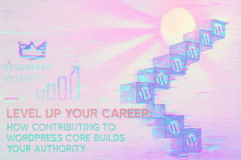 Cover image for Level Up Your Career: How Contributing to WordPress Core Builds Your Authority