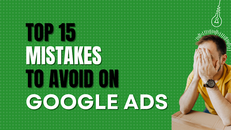 Cover image for Top 15 Mistakes to Avoid on Google Ads