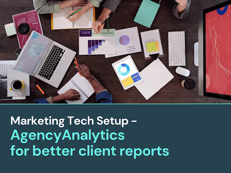 Cover image for Implementation: Better Client Reports for a Marketing Agency