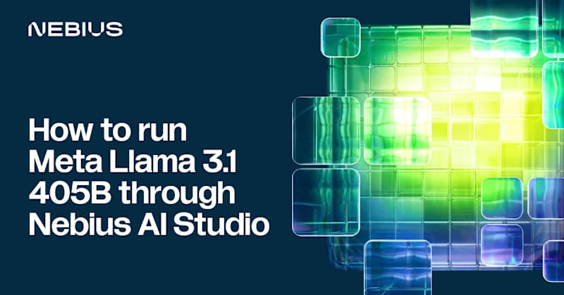 Cover image for How to run Meta Llama 3.1 405B with Nebius AI Studio API