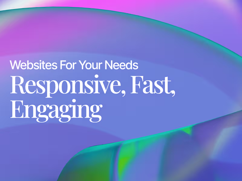 Cover image for Responsive, Fast, Engaging Websites For Your Needs