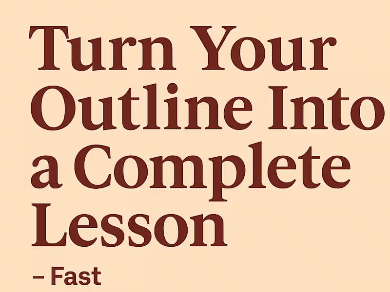 Cover image for Turn Your Outline into a Complete Lesson - Fast!