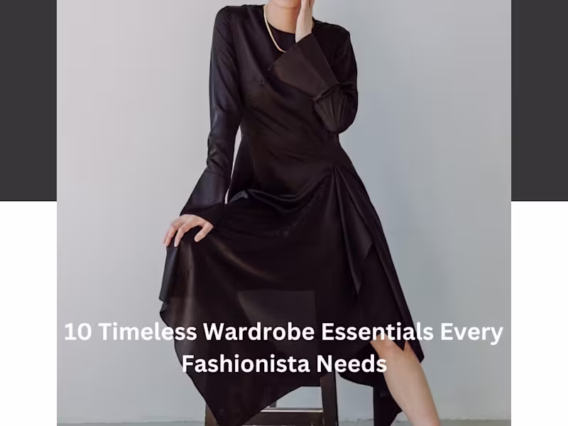 Cover image for 10 Timeless Wardrobe Essentials Every Fashionista Needs