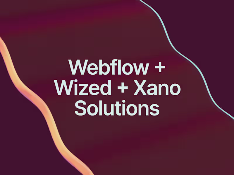 Cover image for Webflow + Wized + Xano Solutions
