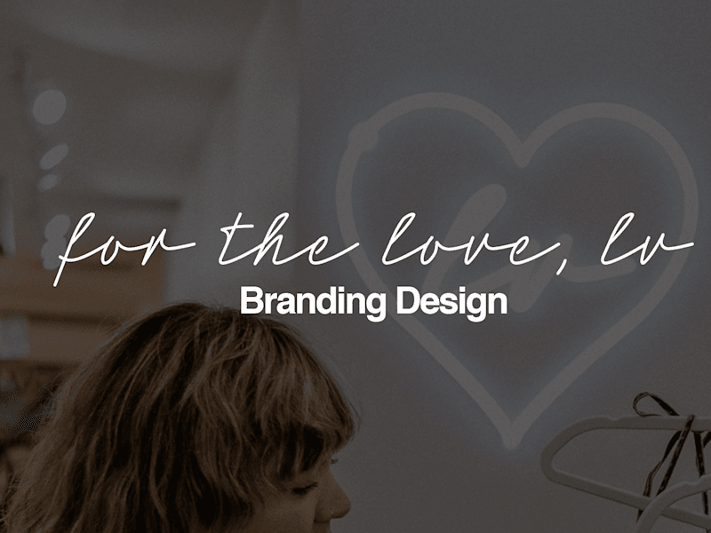Cover image for For The Love, LV | Brand Design