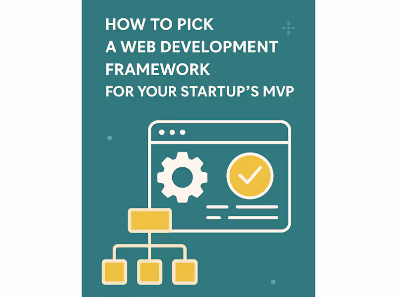 Cover image for Guide to Choosing a Web Development Framework for MVPs