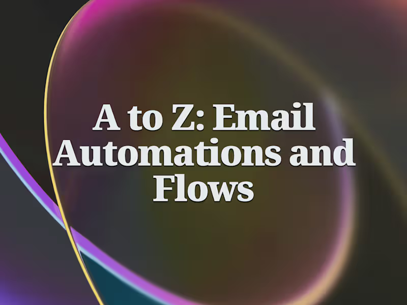 Cover image for A to Z: Email Automations and Flows