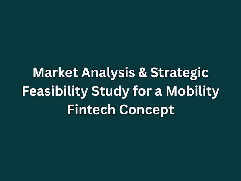 Cover image for Market Analysis & Feasibility Study for a Mobility Fintech C...