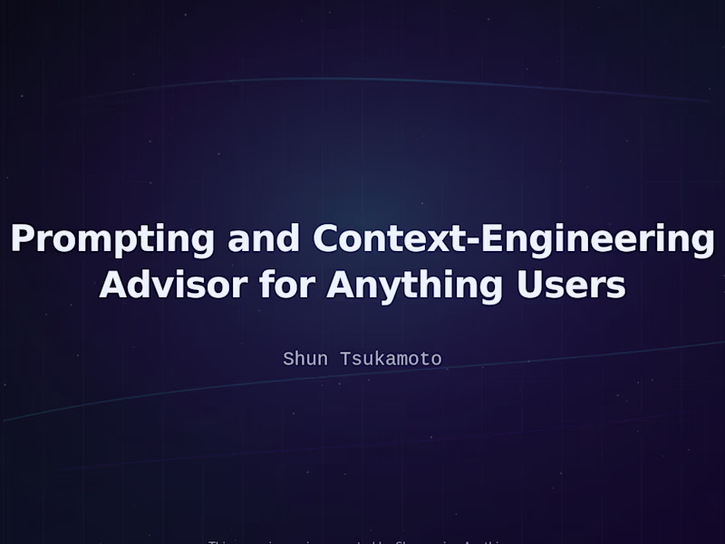 Cover image for Prompting and Context-Engineering Advisor for Anything Users