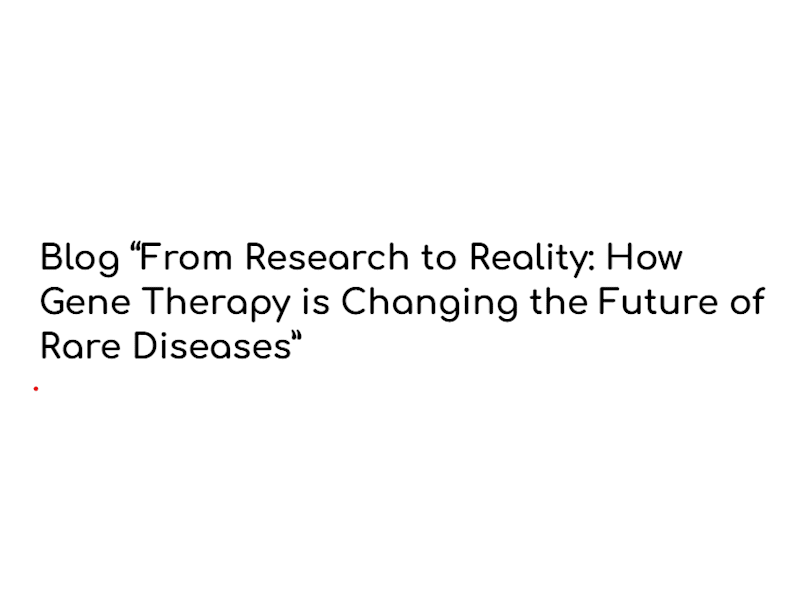 Cover image for Blog "Gene Therapy for Rare Diseases: Challenges and Progress"