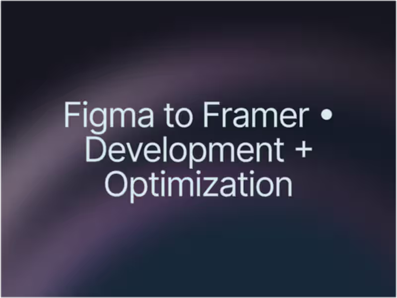 Cover image for Figma to Framer • Development + Optimization