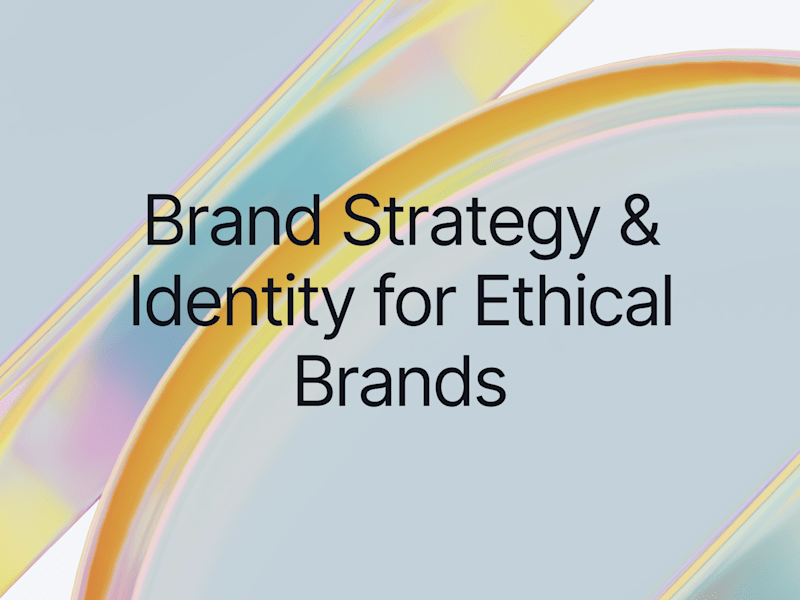 Cover image for Brand Strategy & Identity for Ethical Brands