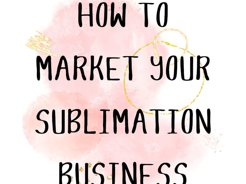 Cover image for How to Market your sublimation business