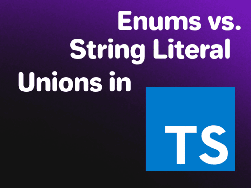 Cover image for Enums vs. String Literal Unions in TypeScript