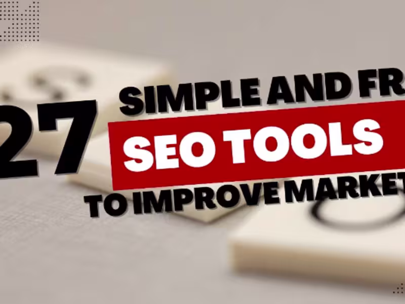 Cover image for 27 Simple and Free SEO Tools to Instantly Improve Your Marketing
