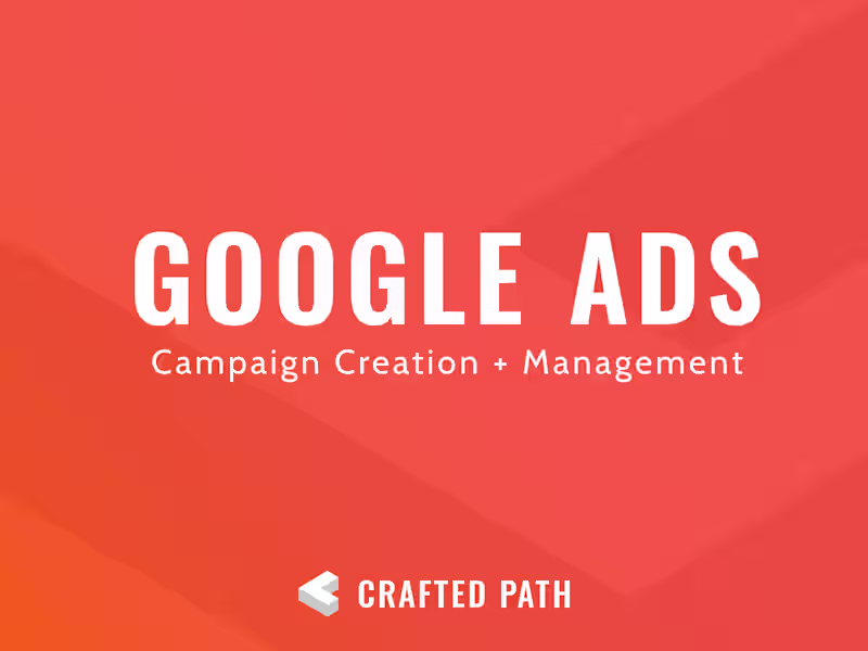 Cover image for Google Ads | Campaign Creation + Management
