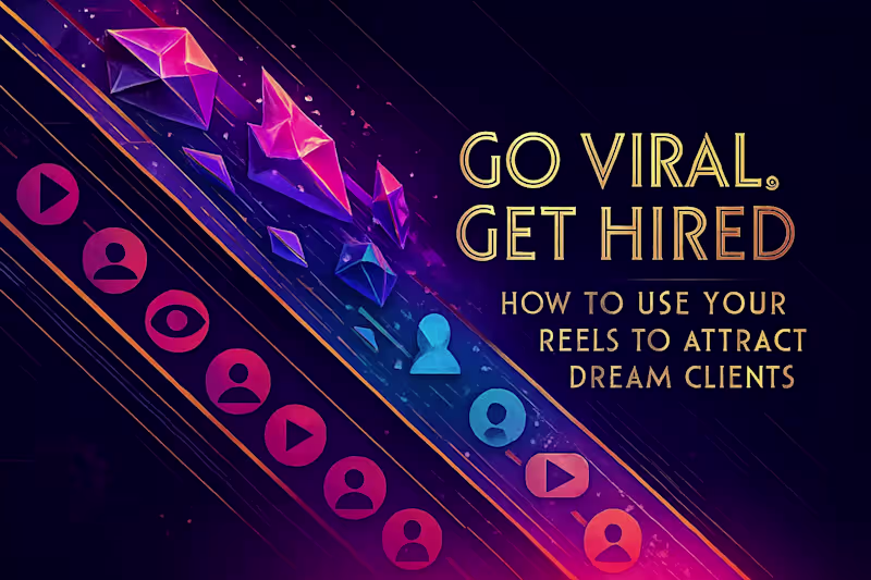 Cover image for Go Viral, Get Hired: How to Use Your Reels to Attract Dream Clients