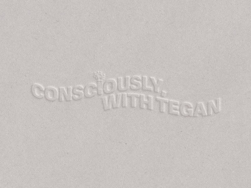 Cover image for Consciously, with Tegan — Tagla Studios