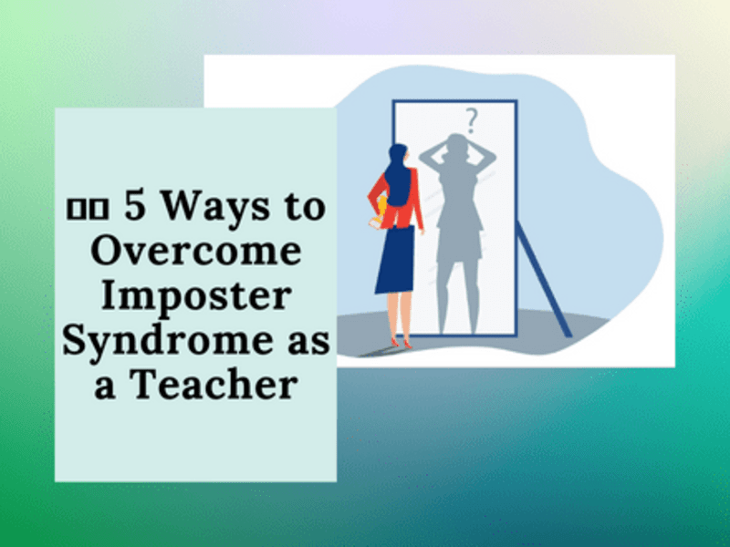 Cover image for 👩‍🏫 5 Ways to Overcome Imposter Syndrome as a Teacher