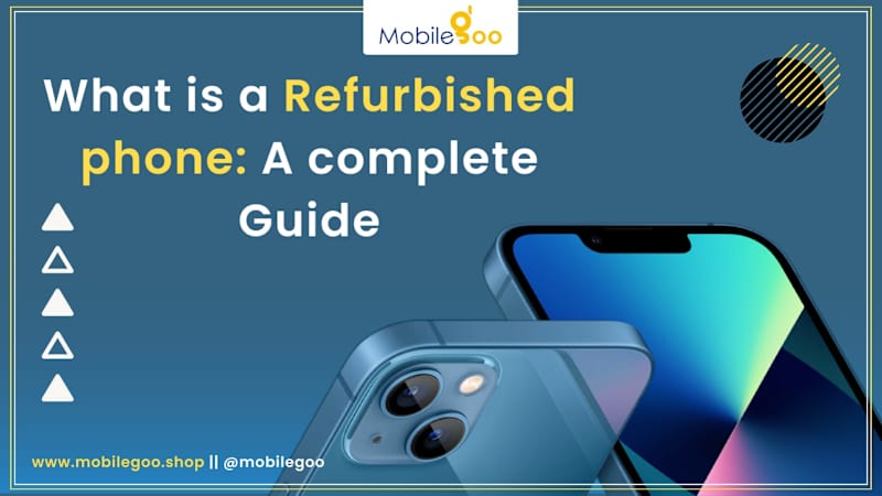 Cover image for What is a Refurbished Mobile Phone: A Complete Guide