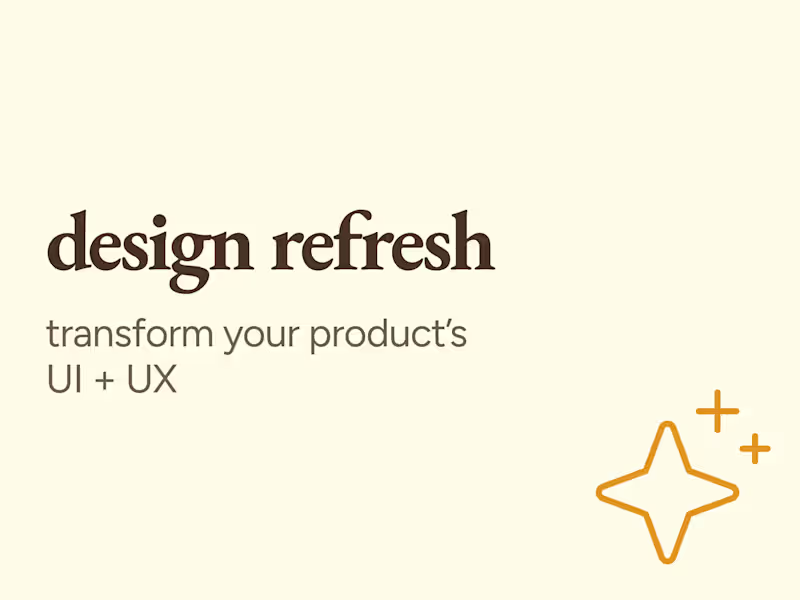 Cover image for Design Refresh: Transform Your Product's UX + UI