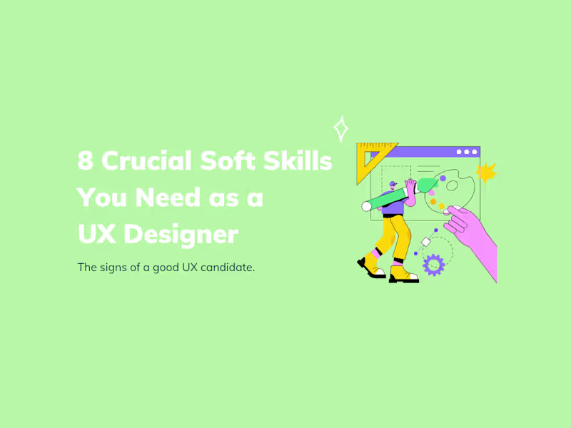 Cover image for 8 Crucial Soft Skills You Need as a UX Designer