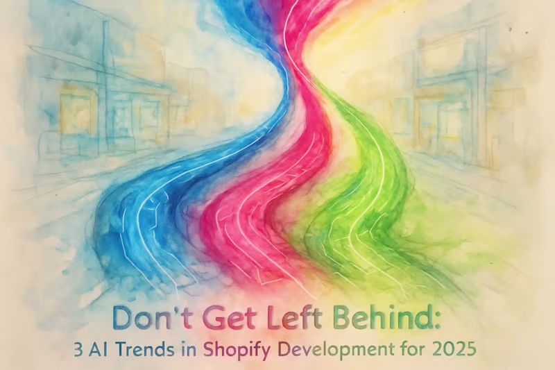 Cover image for Don’t Get Left Behind: 3 AI Trends in Shopify Development for 2025