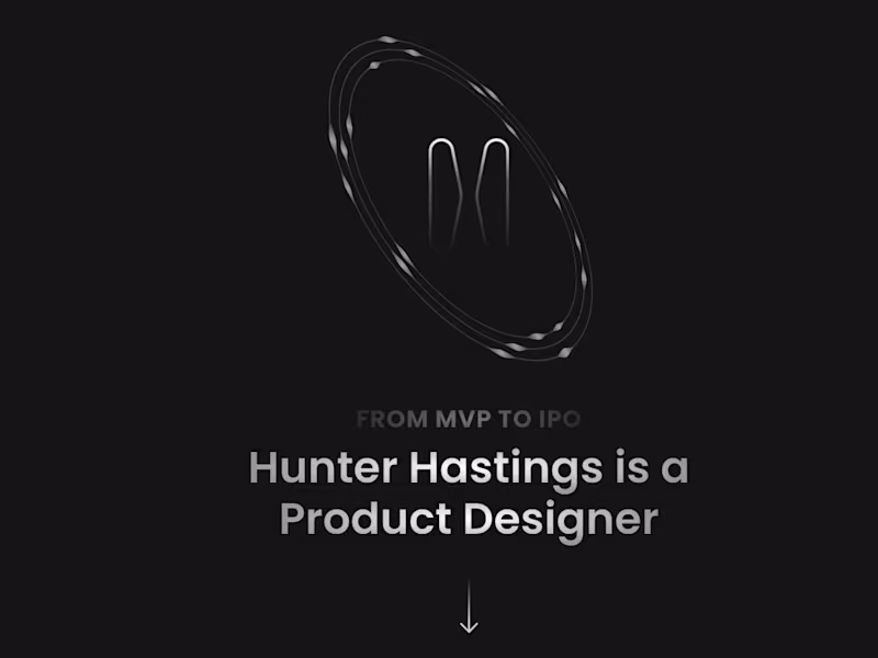 Cover image for Hunter Hastings - From MVP to IPO - Product Designer, UX, UI fo…