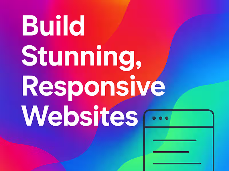 Cover image for Build Stunning, Responsive Websites