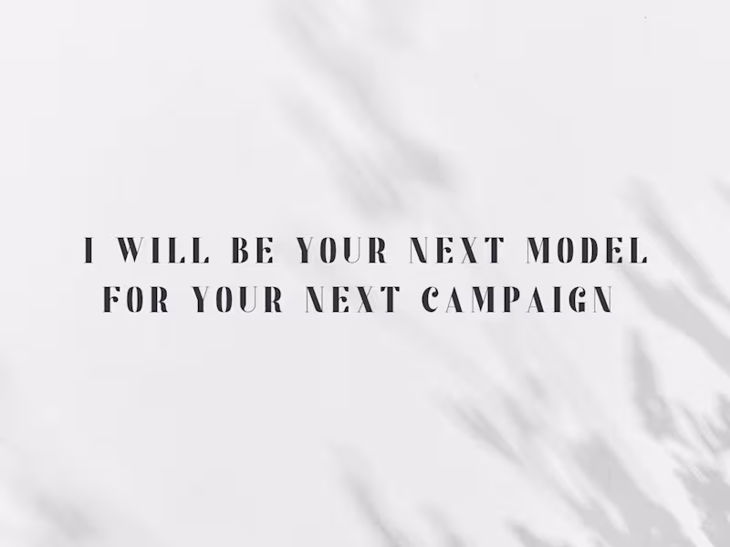 Cover image for I WILL BE YOUR NEXT MODEL FOR YOUR NEXT CAMPAIGN 