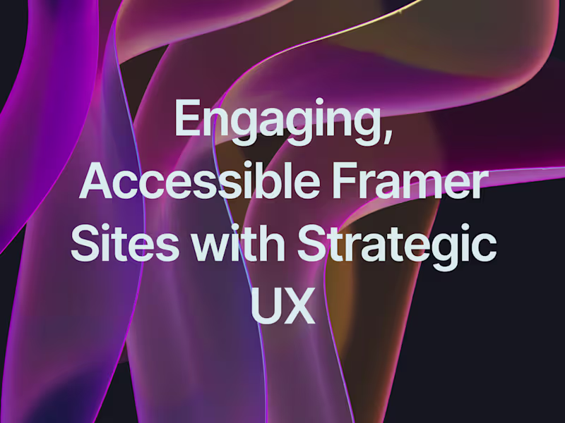 Cover image for Engaging, Accessible Framer Sites with Strategic UX