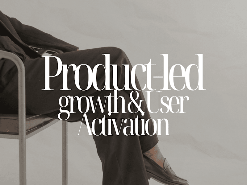 Cover image for PRODUCT-LED GROWTH & USER ACTIVATION