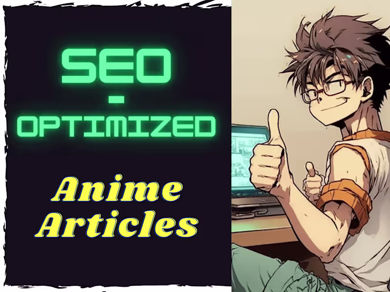 Cover image for You will get an SEO-optimized anime article for your topic!