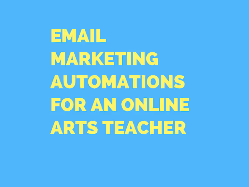 Cover image for Email Marketing Automations for Online Arts Teacher