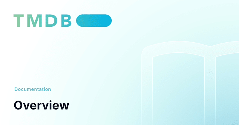 Cover image for Overview - TMDB API Documentation