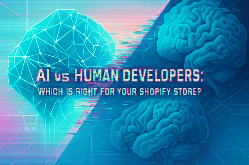 Cover image for AI vs. Human Developers: Which Is Right for Your Shopify Store?