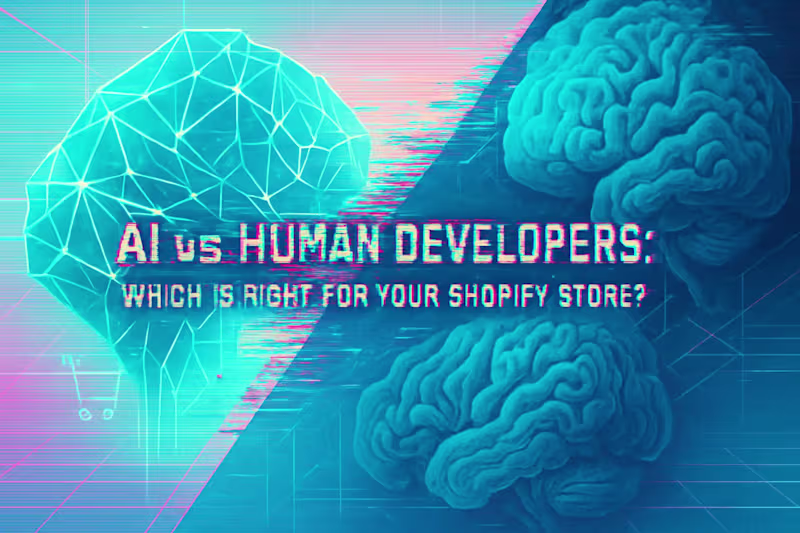 Cover image for AI vs. Human Developers: Which Is Right for Your Shopify Store?